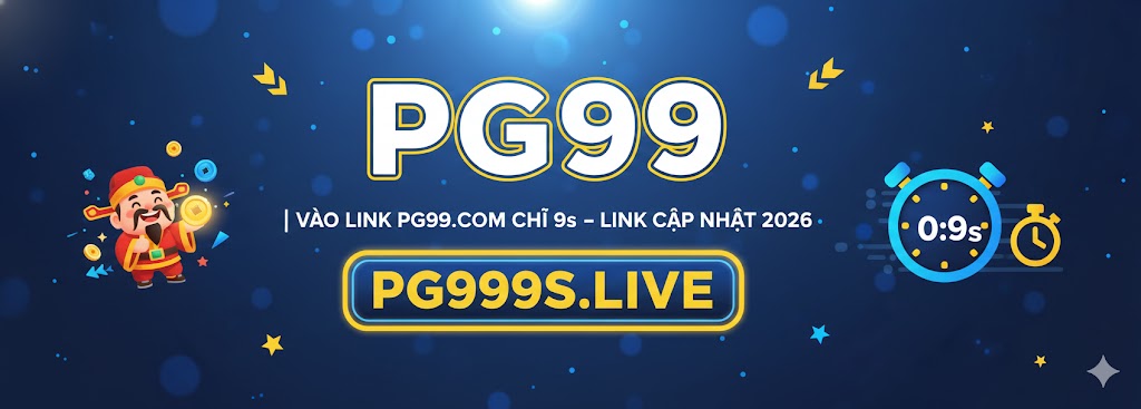 PG99 | VÀo LINK PG99.COM CHỉ 9s - LINK cập nhật 2026